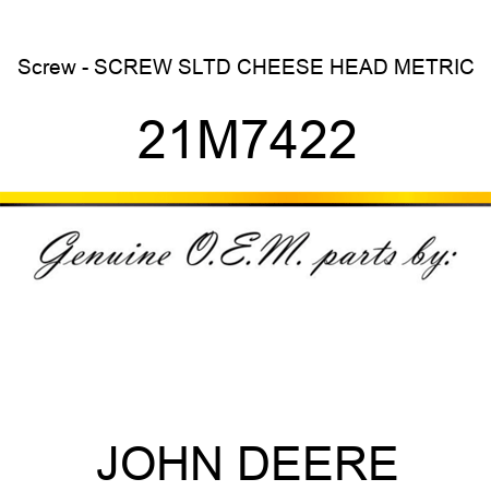 Screw - SCREW, SLTD CHEESE HEAD, METRIC 21M7422