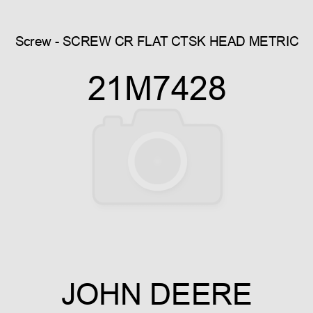 Screw - SCREW, CR FLAT CTSK HEAD, METRIC 21M7428