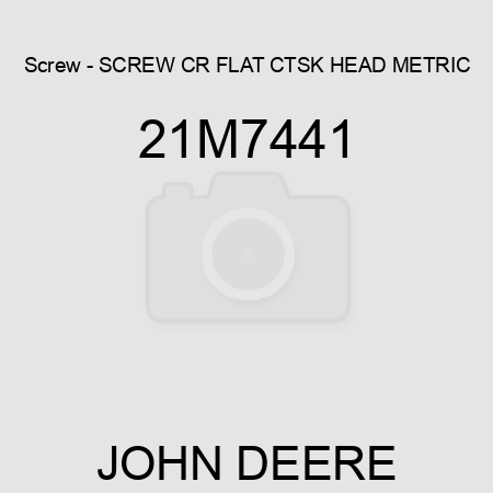 Screw - SCREW, CR FLAT CTSK HEAD, METRIC 21M7441