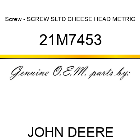 Screw - SCREW, SLTD CHEESE HEAD, METRIC 21M7453