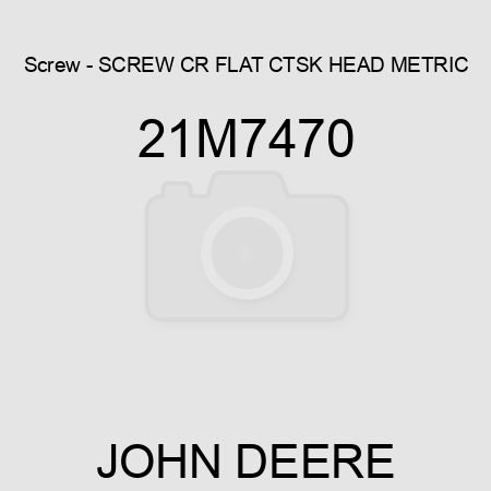 Screw - SCREW, CR FLAT CTSK HEAD, METRIC 21M7470