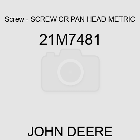 Screw - SCREW, CR PAN HEAD, METRIC 21M7481