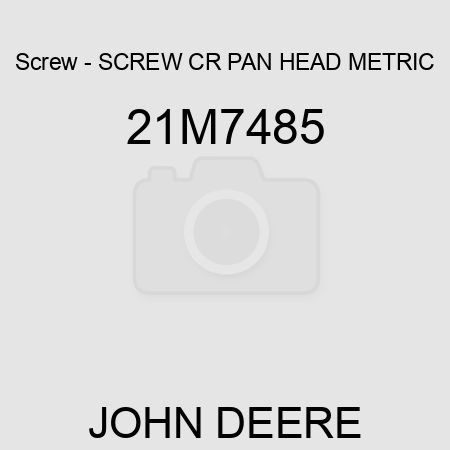 Screw - SCREW, CR PAN HEAD, METRIC 21M7485