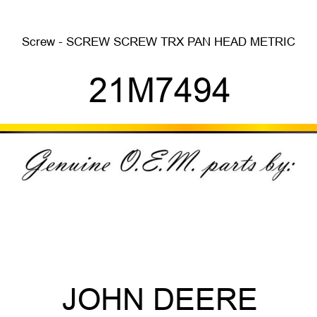 Screw - SCREW, SCREW, TRX PAN HEAD, METRIC 21M7494