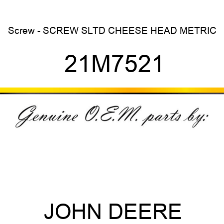 Screw - SCREW, SLTD CHEESE HEAD, METRIC 21M7521