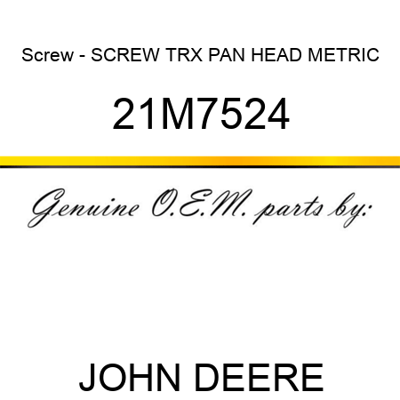 Screw - SCREW, TRX PAN HEAD, METRIC 21M7524