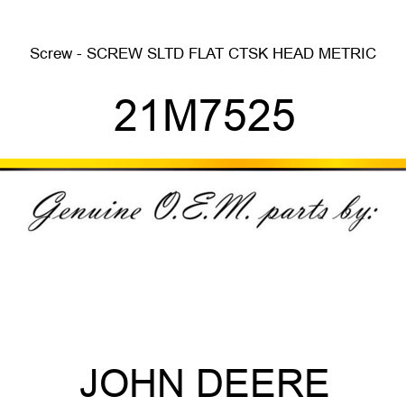 Screw - SCREW, SLTD FLAT CTSK HEAD, METRIC 21M7525