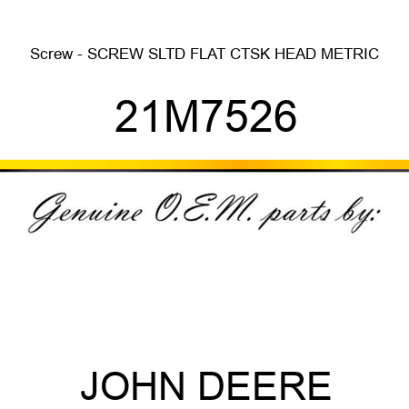 Screw - SCREW, SLTD FLAT CTSK HEAD, METRIC 21M7526