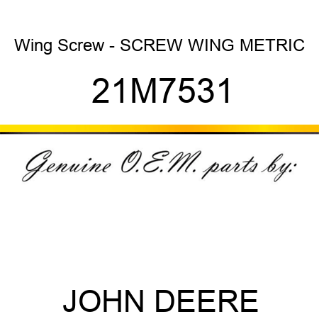 Wing Screw - SCREW, WING, METRIC 21M7531