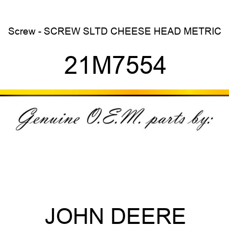 Screw - SCREW, SLTD CHEESE HEAD, METRIC 21M7554