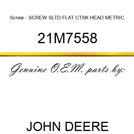Screw - SCREW, SLTD FLAT CTSK HEAD, METRIC 21M7558
