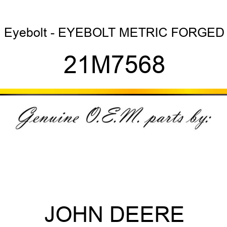 Eyebolt - EYEBOLT, METRIC, FORGED 21M7568