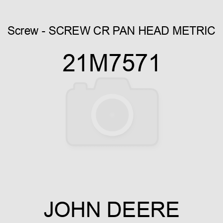 Screw - SCREW, CR PAN HEAD, METRIC 21M7571