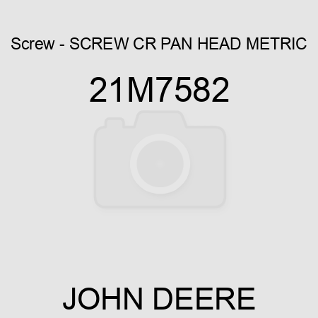 Screw - SCREW, CR PAN HEAD, METRIC 21M7582