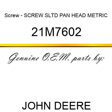 Screw - SCREW, SLTD PAN HEAD, METRIC 21M7602