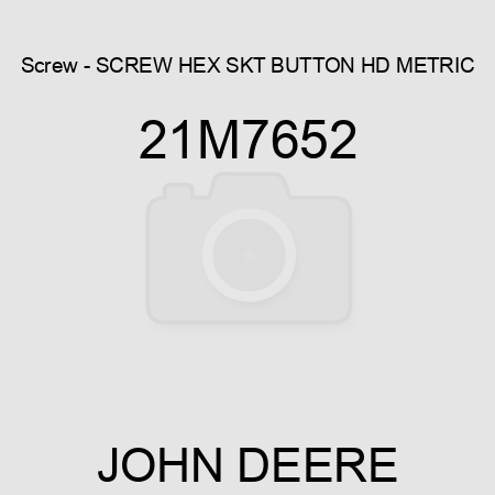 Screw - SCREW, HEX SKT BUTTON HD, METRIC 21M7652