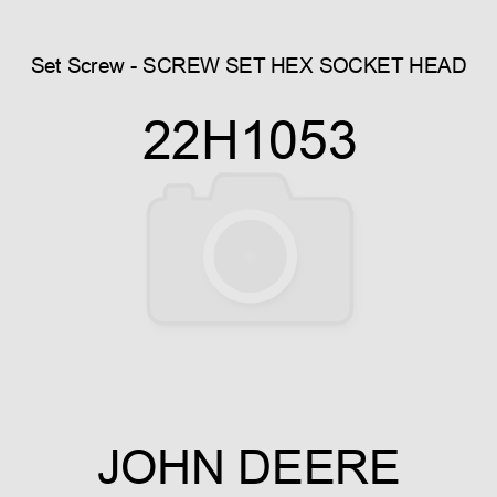 Set Screw - SCREW, SET, HEX SOCKET HEAD 22H1053