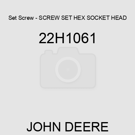 Set Screw - SCREW, SET, HEX SOCKET HEAD 22H1061