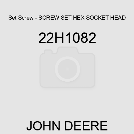 Set Screw - SCREW, SET, HEX SOCKET HEAD 22H1082