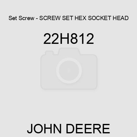 Set Screw - SCREW, SET, HEX SOCKET HEAD 22H812
