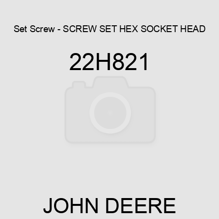 Set Screw - SCREW, SET, HEX SOCKET HEAD 22H821