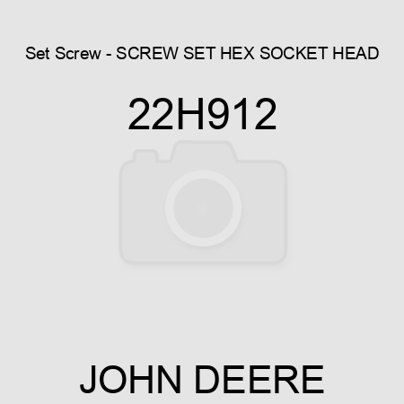 Set Screw - SCREW, SET, HEX SOCKET HEAD 22H912