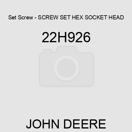 Set Screw - SCREW, SET, HEX SOCKET HEAD 22H926