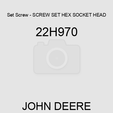 Set Screw - SCREW, SET, HEX SOCKET HEAD 22H970