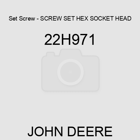 Set Screw - SCREW, SET, HEX SOCKET HEAD 22H971