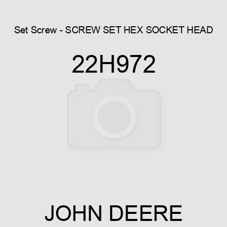 Set Screw - SCREW, SET, HEX SOCKET HEAD 22H972