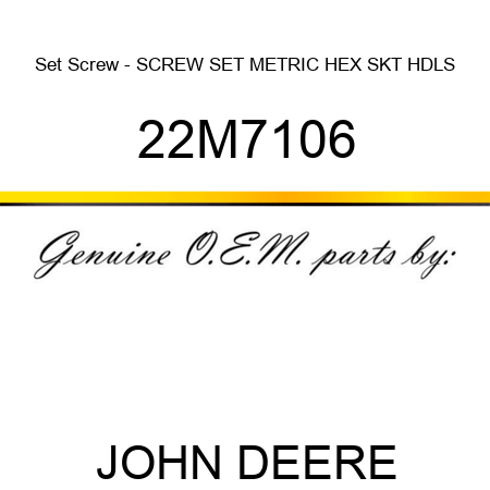 Set Screw - SCREW, SET, METRIC, HEX SKT HDLS 22M7106