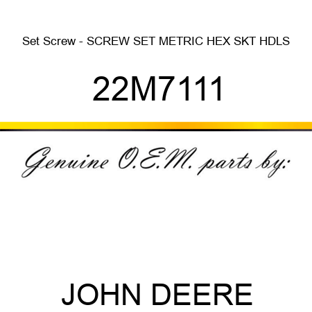 Set Screw - SCREW, SET, METRIC, HEX SKT HDLS 22M7111