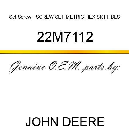 Set Screw - SCREW, SET, METRIC, HEX SKT HDLS 22M7112
