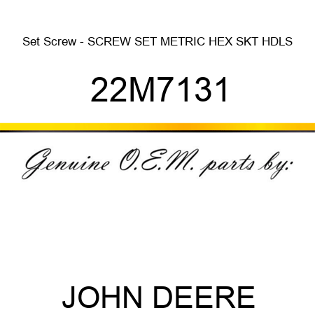 Set Screw - SCREW, SET, METRIC, HEX SKT HDLS 22M7131