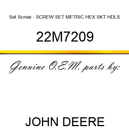 Set Screw - SCREW, SET, METRIC, HEX SKT HDLS 22M7209