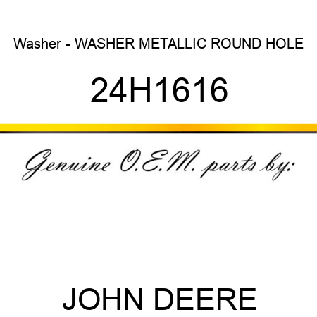 Washer - WASHER, METALLIC, ROUND HOLE 24H1616