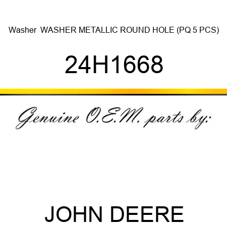 Washer  WASHER, METALLIC, ROUND HOLE (PQ 5 PCS) 24H1668