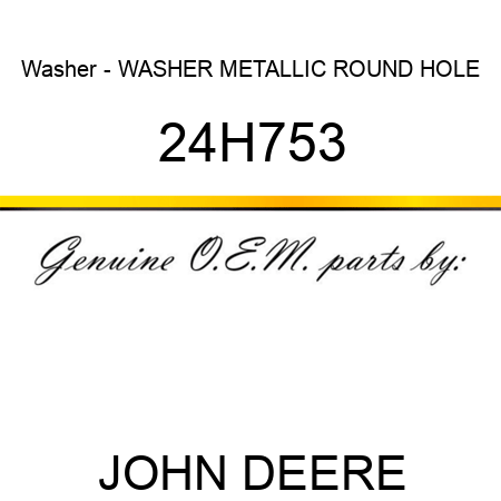Washer - WASHER, METALLIC, ROUND HOLE 24H753