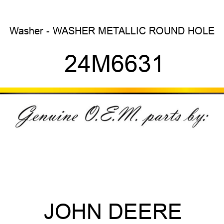 Washer - WASHER, METALLIC, ROUND HOLE 24M6631