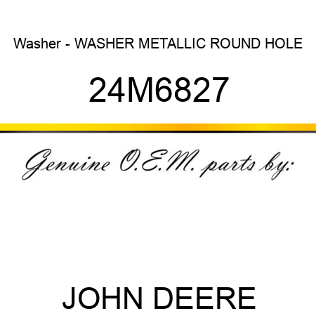 Washer - WASHER, METALLIC, ROUND HOLE 24M6827