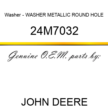 Washer - WASHER, METALLIC, ROUND HOLE 24M7032