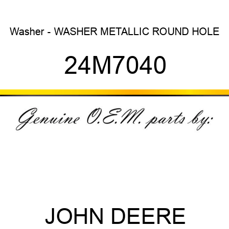 Washer - WASHER, METALLIC, ROUND HOLE 24M7040