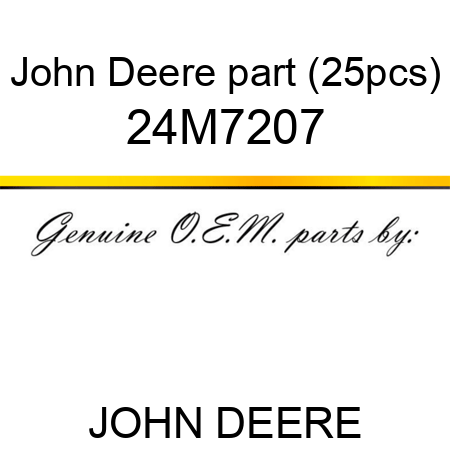 John Deere part (25pcs) 24M7207
