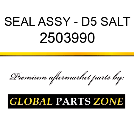 SEAL ASSY - D5 SALT 2503990