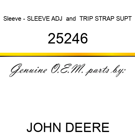 Sleeve - SLEEVE ADJ & TRIP STRAP SUPT 25246