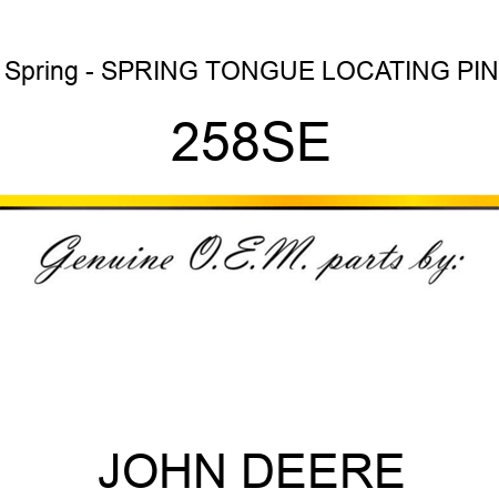 Spring - SPRING, TONGUE LOCATING PIN 258SE