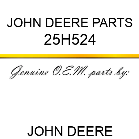 JOHN DEERE PARTS 25H524