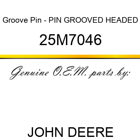 Groove Pin - PIN, GROOVED, HEADED 25M7046