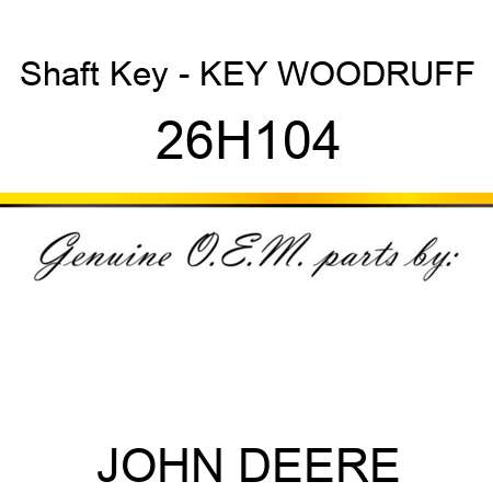 Shaft Key - KEY, WOODRUFF 26H104