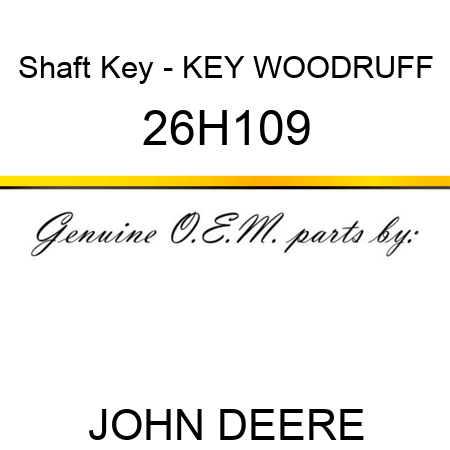 Shaft Key - KEY, WOODRUFF 26H109